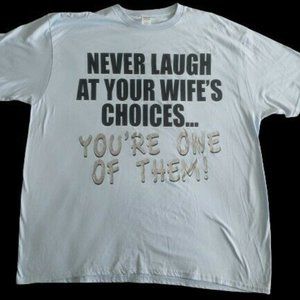 Funny T shirt Never Laugh At Your Wife's Choices